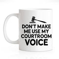 RZHV Don't Make Me Use My Courtroom Voice 11 Oz Novelty Mug, Funny Gavel Coffee by RZHV