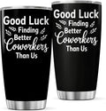 CUBICER Good Luck Finding Better Coworkers Than Us Funny Quote 20 Oz Stainless by CUBICER